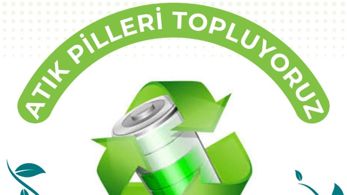 ATIK PİLLERİ TOPLUYORUZ DOĞAYI KORUYORUZ